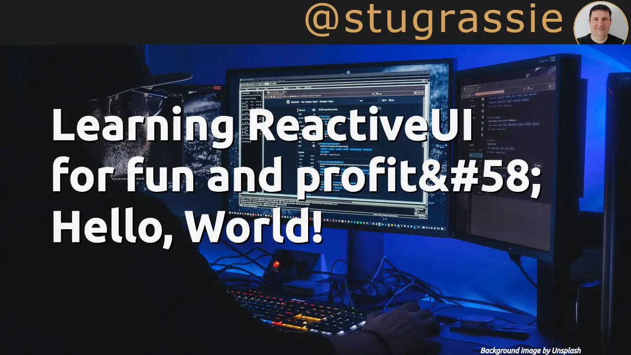 Learning ReactiveUI for fun and profit: Hello, World!