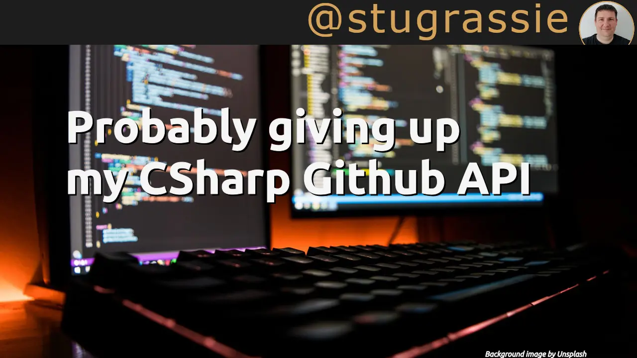 Probably giving up my CSharp Github API