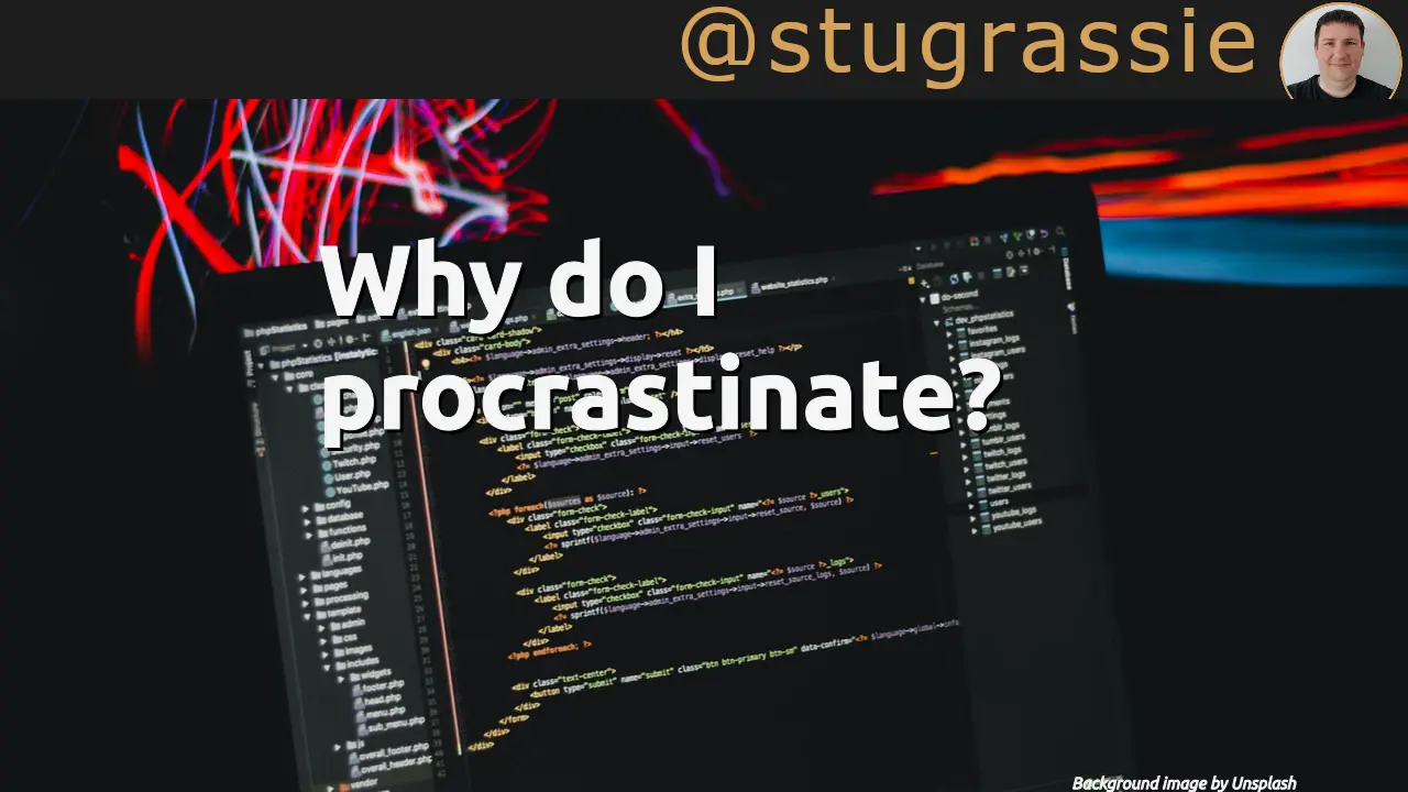 Why do I procrastinate?