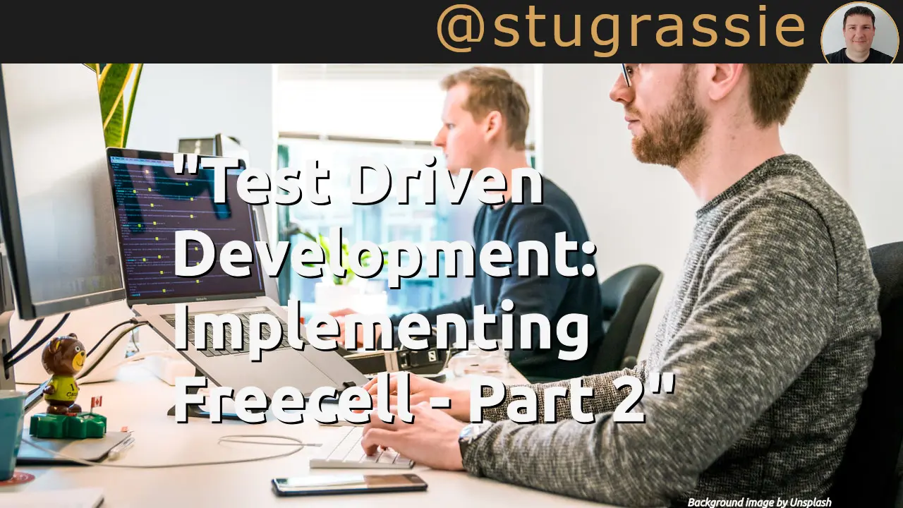Test Driven Development: Implementing Freecell - Part 2